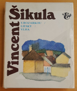 S Rozarkou - Liesky - Vlha - V. Šikula